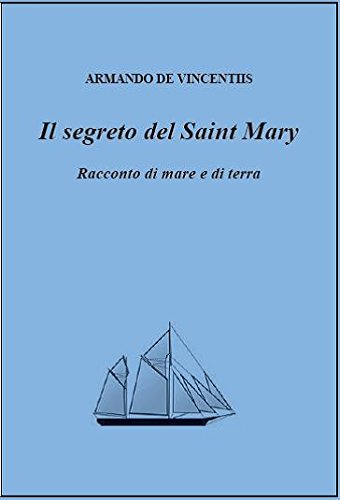 Il segreto del Saint Mary. Racconto di mare e di terra. (Italian Edition)