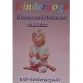 Kinderyoga ab 3 Jahre: F�r Kinder von Heute