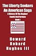 The Liberty Seekers An American Saga: A History of the Hughes Family and Fortune