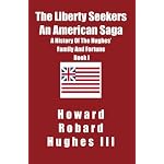 The Liberty Seekers An American Saga: A History of Howard Hughes' Family and Fortune Book I book cover
