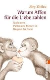 Produkt-Bild: Warum Affen f&uuml;r die Liebe zahlen: Noch mehr Pleiten und Pannen im Bauplan der Natur