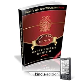 How To Win Your War Against Acne (Kindle Edition)