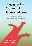 Engaging the community in decision making : case studies tracking participation, voice and influence