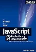 JavaScript: Objektorientierung und Entwurfsmuster: Stabilen und sicheren Code mit JavaScript entwickeln
