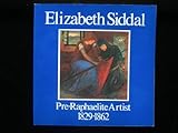 Elizabeth Siddal 1829-1862 : Pre-Raphaelite artist