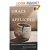 Grace for the Afflicted: A Clinical and Biblical Perspective on Mental Illness