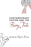 Contemporary Fiction and the Fairy Tale (Fairy-Tale Studies)