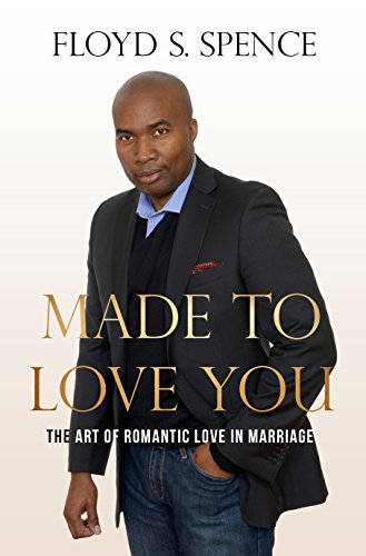 Made to Love You: The Art of Romantic Love in Marriage
