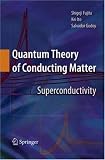 Quantum Theory of Conducting Matter: Superconductivity