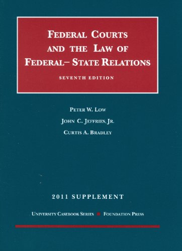 The Federal Courts and The Federal-State Relations, 7th, 2011 Supplement (University Casebook: Supplement)