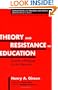 Theory and Resistance in Education (Critical Studies in Education and Culture Series)