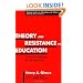 Theory and Resistance in Education (Critical Studies in Education and Culture Series)