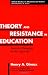 Theory and Resistance in Education (Critical Studies in Education and Culture Series)