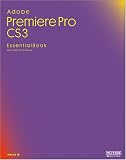 Adobe Premiere Pro CS3 Essential Book Macintosh & Windows