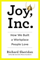 Joy, Inc.: How We Built a Workplace People Love