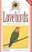 Lovebirds: A Guide to Caring for Your Lovebird (Complete Care Made Easy)