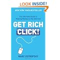 Get Rich Click: The Ultimate Guide to Making Money on the Internet