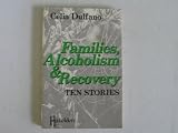 Families, alcoholism, and recovery: Ten stories