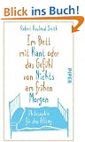 Im Bett mit Kant oder das Gef�hl von Nichts am fr�hen Morgen: Philosophie f�r den Alltag