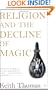 Religion and the Decline of Magic (Penguin History)