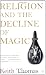 Religion
and
the
Decline
of
Magic:
Studies
in
Popular
Beliefs
in
Sixteenth
and
Seventeenth-Century
England
(Penguin
History)