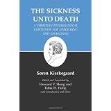 The Sickness Unto Death: A Christian Psychological Exposition For Upbuilding And Awakening (Kierkegaard's Writings, Vol 19) (v. 19) ~ Soren Kierkegaard