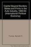 Capital beyond borders : states and firms in the auto industry, 1960-94