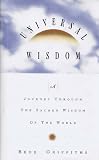 Universal Wisdom: A Journey Through the Sacred Wisdom of the World