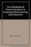 The Handbook of communications in corporate restructuring and takeovers
