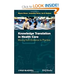 Knowledge Translation in Health Care: Moving from Evidence to Practice