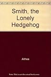 Smith the lonely hedgehog