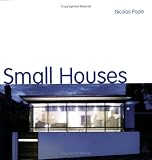 Small Houses: Contemporary Residential Architecture