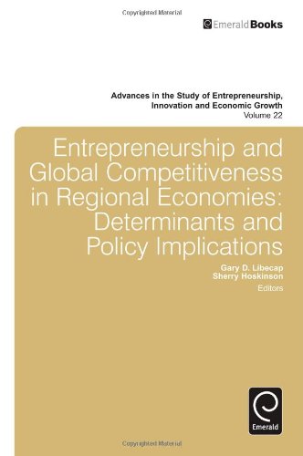 Entrepreneurship and Global Competitiveness in Regional Economies: Determinants and Policy Implications (Advances in the Study of Entrepreneurship, Innovation and Economic Growth)