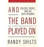 (And the Band Played on: Politics, People, and the AIDS Epidemic (Anniversary)) By Shilts, Randy (Author) Paperback on 27-Nov-2007