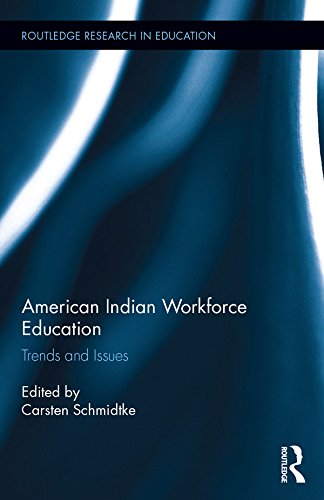 American Indian Workforce Education: Trends and Issues (Routledge Research in Education)
