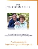 Die Pflegestufen Hilfe: So bekommen auch Sie eine gerechte Pflegestufe!