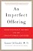 An Imperfect Offering: Humanitarian Action for the Twenty-First Century
