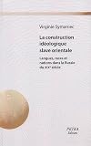 La Construction id�ologique slave orientale : Langues, races et nations dans la Russie du XIX�me si�cle