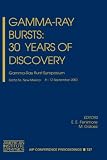 Gamma-Ray Bursts: 30 Years of Discovery: Gamma-Ray Burst Symposium (AIP Conference Proceedings / Astronomy and Astrophysics)