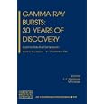 Gamma-Ray Bursts: 30 Years of Discovery: Gamma-Ray Burst Symposium (AIP Conference Proceedings Astronomy and... by E.E. Fenimore and M. Galasso