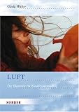 Produkt-Bild: Luft. Die Elemente im Kindergartenalltag: Kinderfragen und Sachinformationen. Geschichten und Lieder. Rollenspiele und Theater. Bauen und Spielen. Malen und Gestalten. Musik und Tanz