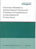 Intervention modalities to address relevant psychosocial predictors of driving behaviour among adolescents: primary report (Road Safety Research Report)