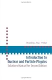 Introduction to Nuclear And Particle Physics: Solutions Manual for Second Edition of Text by Das and Ferbel