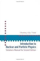 INTRODUCTION TO NUCLEAR AND PARTICLE PHYSICS: SOLUTIONS MANUAL FOR SECOND EDITION OF TEXT BY DAS AND FERBEL