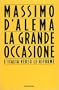 La grande occasione: L'Italia verso le riforme (Frecce) (Italian Edition)