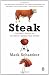 Steak: One Man's Search for the World's Tastiest Piece of Beef