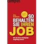 So behalten Sie Ihren Job: Wie Sie Ihren Arbeitspl&hellip von J�rg Knoblauch