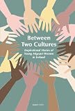 Between two cultures : inspirational stories of young migrant women in Ireland