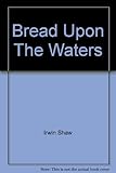 Bread upon the waters