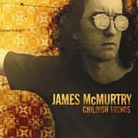 James McMurtry - Childish Things - Zortam Music